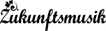 Zukunftsmusik Zukunftsmusik